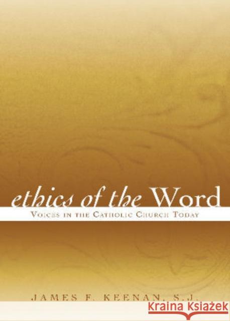 Ethics of the Word: Voices in the Catholic Church Today Keenan, Sj James F. 9780742599567