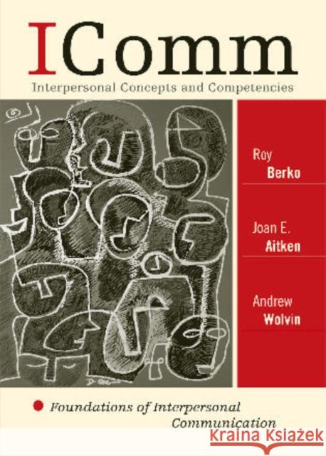 Icomm: Interpersonal Concepts and Competencies: Foundations of Interpersonal Communication Berko, Roy 9780742599628