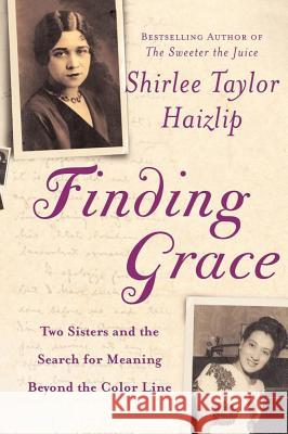 Finding Grace: Two Sisters and the Search for Meaning Beyond the Color Line Shirlee Taylor Haizlip 9780743200547 Simon & Schuster