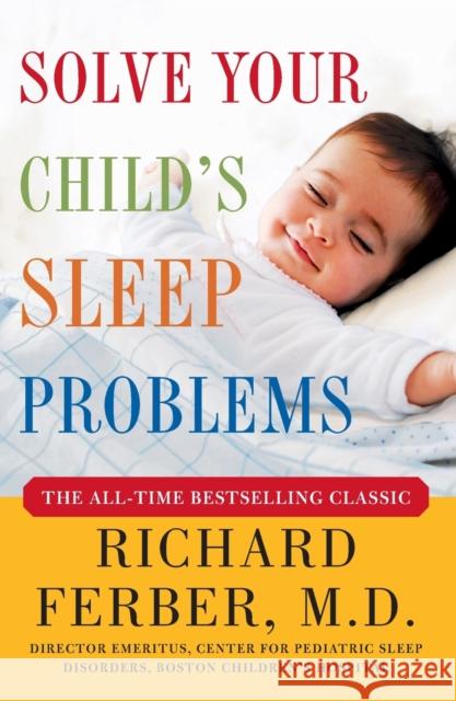 Solve Your Child's Sleep Problems: New, Revised, and Expanded Edition Richard Ferber 9780743201636 Fireside Books