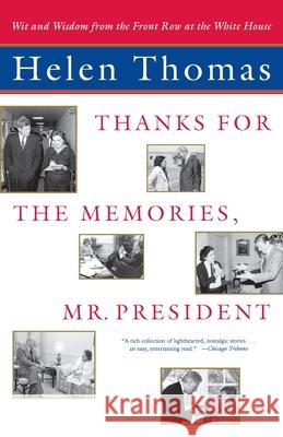 Thanks for the Memories, Mr. President: Wit and Wisdom from the Front Row at the White House Thomas, Helen 9780743202268 Scribner Book Company
