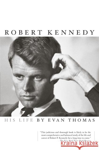 Robert Kennedy: His Life Evan Thomas 9780743203296 Simon & Schuster