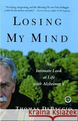 Losing My Mind: An Intimate Look at Life with Alzheimer's Thomas Debaggio 9780743205665 Simon & Schuster