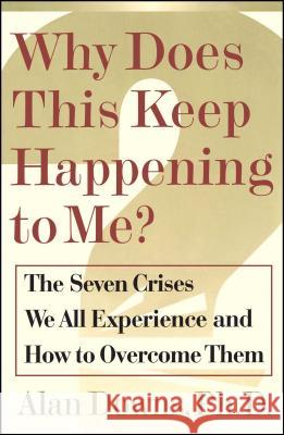 Why Does This Keep Happening?: The Seven Crises We All Expect and How to Overcome Them Alan Downs 9780743205726 Touchstone Books