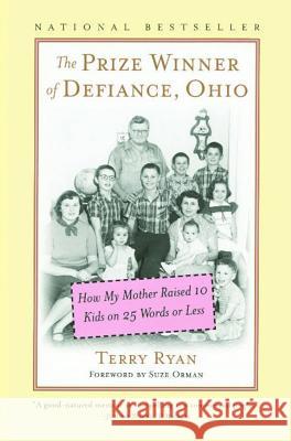 The Prize Winner of Defiance, Ohio: How My Mother Raised 10 Kids on 25 Words or Less Terry Ryan Suze Orman Betsy Ryan 9780743211239 Simon & Schuster