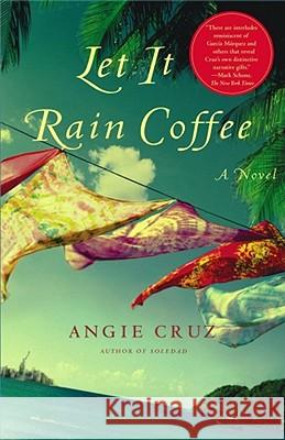 Let It Rain Coffee Angie Cruz 9780743212045 Simon & Schuster