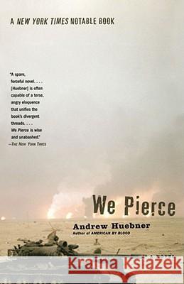 We Pierce: A Novel Andrew Huebner 9780743212786