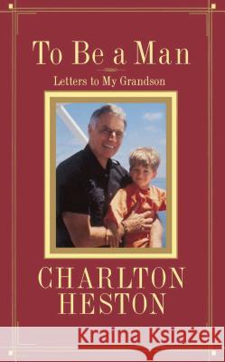 To Be a Man: Letters to My Grandson Heston, Charlton 9780743213110 Simon & Schuster