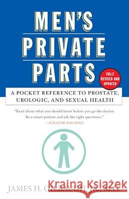 Men's Private Parts : A Pocket Reference to Prostate, Urologic and Sexual Health James H. Gilbaugh 9780743213448 
