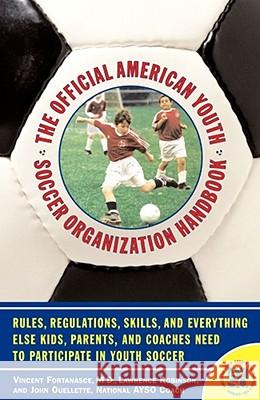 The Official American Youth Soccer Organization Handbook John Ouelette American Youth Soccer Organization       Vincent Fortanasce 9780743213844 Fireside Books