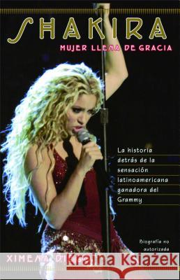 Shakira: Woman Full of Grace Ximena Diego 9780743215992 Fireside Books