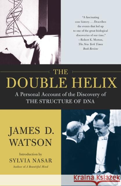 The Double Helix: A Personal Account of the Discovery of the Structure of DNA James D. Watson 9780743216302 Touchstone Books