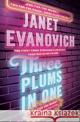Three Plums in One: One for the Money, Two for the Dough, Three to Get Deadly Janet Evanovich 9780743216395 Scribner Book Company