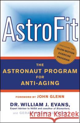 Astrofit: The Astronaut Program for Anti-Aging Evans, William J. 9780743216821 Free Press