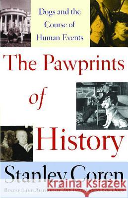 The Pawprints of History: Dogs and the Course of Human Events Stanley Coren 9780743222310 Free Press