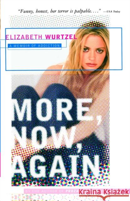 More, Now, Again: A Memoir of Addiction Elizabeth Wurtzel 9780743223317 Simon & Schuster