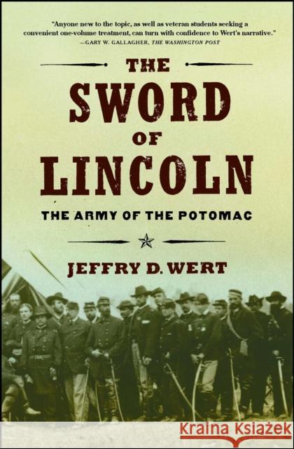 The Sword of Lincoln: The Army of the Potomac Jeffry D. Wert 9780743225076 Simon & Schuster