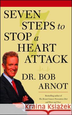 Seven Steps to Stop a Heart Attack Dr Bob Arnot 9780743225595 Simon & Schuster