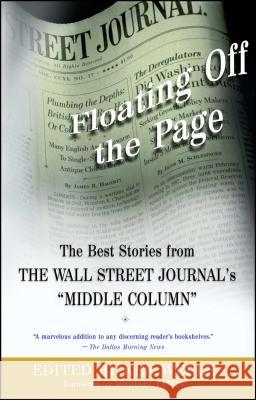 Floating Off the Page: The Best Stories from the Wall Street Journal's Middle Column Wells, Ken 9780743226646 Free Press