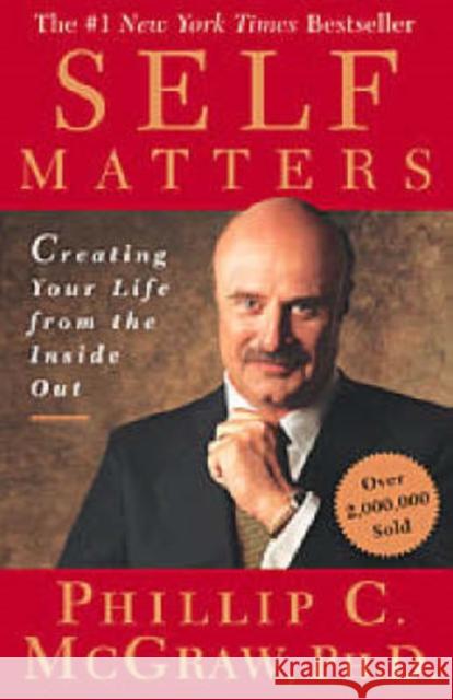 Self Matters: Creating Your Life from the Inside Out Dr. McGraw 9780743227254 Simon & Schuster