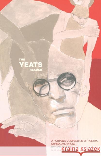 The Yeats Reader, Revised Edition: A Portable Compendium of Poetry, Drama, and Prose Richard J. Finneran William Butler Yeats 9780743227988