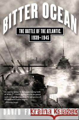 Bitter Ocean: The Battle of the Atlantic, 1939–1945 David Fairbank White 9780743229302 Simon & Schuster