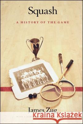 Squash: A History of the Game Zug, James 9780743229906 Scribner Book Company