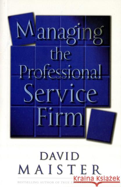 Managing The Professional Service Firm David H Maister 9780743231565