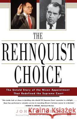 The Rehnquist Choice: The Untold Story of the Nixon Appointment That Redefined the Supreme Court Dean, John W. 9780743233200 Free Press