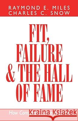Fit, Failure, and the Hall of Fame: How Companies Succeed or Fail Snow, Charles C. 9780743233224