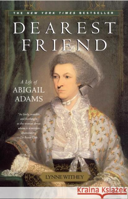 Dearest Friend: A Life of Abigail Adams Lynne Withey 9780743234436 Atria Books
