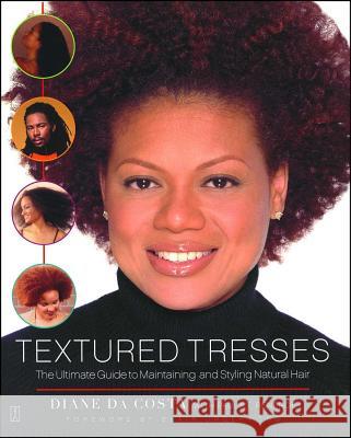 Textured Tresses: The Ultimate Guide to Maintaining and Styling Natural Hair Diane DaCosta 9780743235501 Simon & Schuster