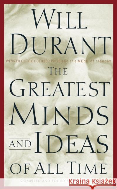 The Greatest Minds and Ideas of All Time Will Durant John R. Little 9780743235532 Simon & Schuster