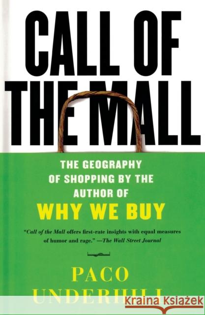 Call of the Mall: The Geography of Shopping by the Author of Why We Buy Paco Underhill 9780743235921 Simon & Schuster