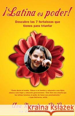 Latina Es Poder!: Descubre las 7 Fortalezas Que Tienes Para Triunfar Nogales, Ana 9780743236072 Fireside Books