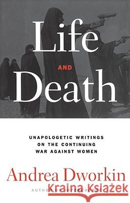 Life and Death Dworkin, Andrea 9780743236263