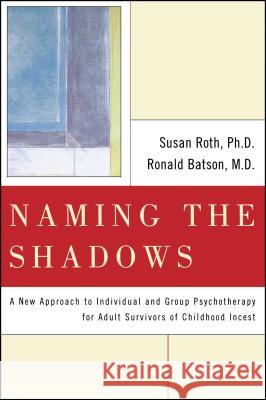 Naming the Shadows Susan Roth Ronald Batson 9780743236515 Free Press