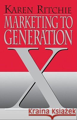 Marketing to Generation X (Restored/Uncut/) Ritchie, Karen 9780743236584 Free Press