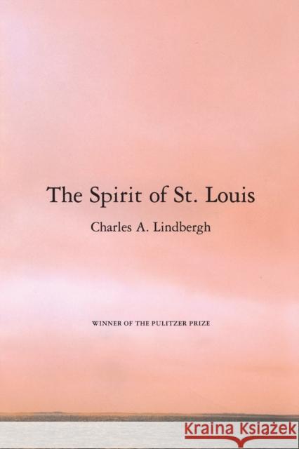 The Spirit of St. Louis Charles A. Lindbergh 9780743237055 Scribner Book Company