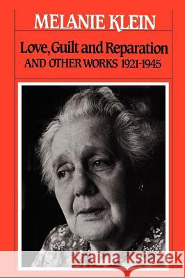 Love, Guilt, and Reparation and Other Works 1921-1945 Melanie Klein 9780743237659