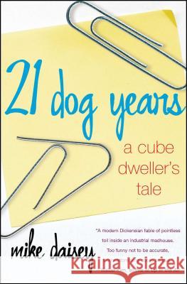 21 Dog Years: A Cube Dweller's Tale Mike Daisey 9780743238151 Simon & Schuster