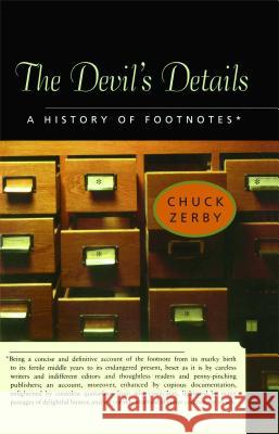 The Devil's Details: A History of Footnotes Zerby, Chuck 9780743241755 Touchstone Books