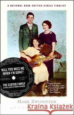 Will You Miss Me When I'm Gone?: The Carter Family & Their Legacy in American Music Mark Zwonitzer Charles Hirschberg Charles Hirshberg 9780743243827 Simon & Schuster