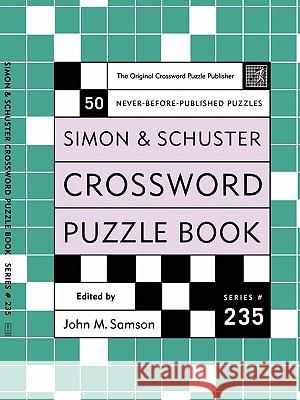 Simon and Schuster Crossword Puzzle Book #235: The Original Crossword Puzzle Publisher John M. Samson 9780743243889 Simon & Schuster