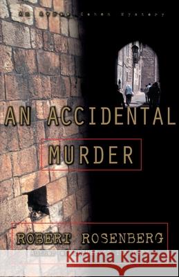 An Accidental Murder: An Avram Cohen Mystery Rosenberg, Robert 9780743244169 Scribner Book Company