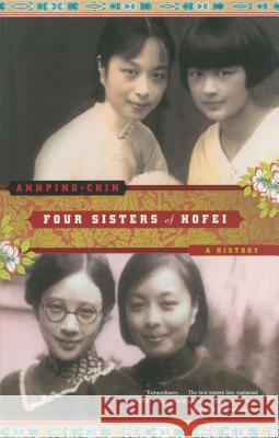 Four Sisters of Hofei: A History Ann Ping Chin 9780743244664 Scribner Book Company