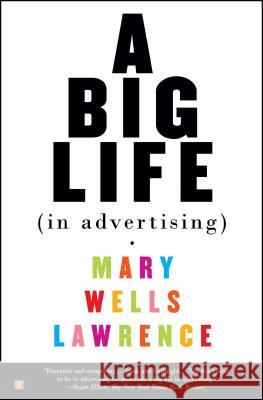 A Big Life in Advertising Mary Wells Lawrence 9780743245869 Touchstone Books