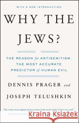 Why the Jews?: The Reason for Antisemitism Dennis Prager Joseph Telushkin 9780743246200 Touchstone Books