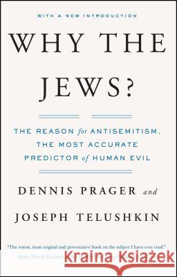 Why the Jews?: The Reason for Antisemitism Dennis Prager Joseph Telushkin 9780743246200