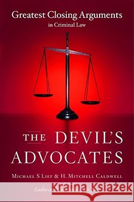 The Devil's Advocates: Greatest Closing Arguments in Criminal Law Lief, Michael S. 9780743246699 Scribner Book Company
